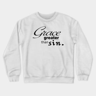 Grace Greater than Sin Crewneck Sweatshirt